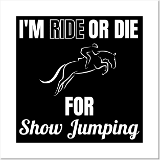 I'm Ride or Die For Show Jumping Posters and Art